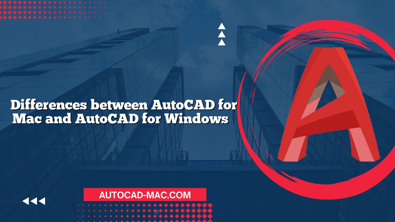 Differences between AutoCAD for Mac and AutoCAD for Windows