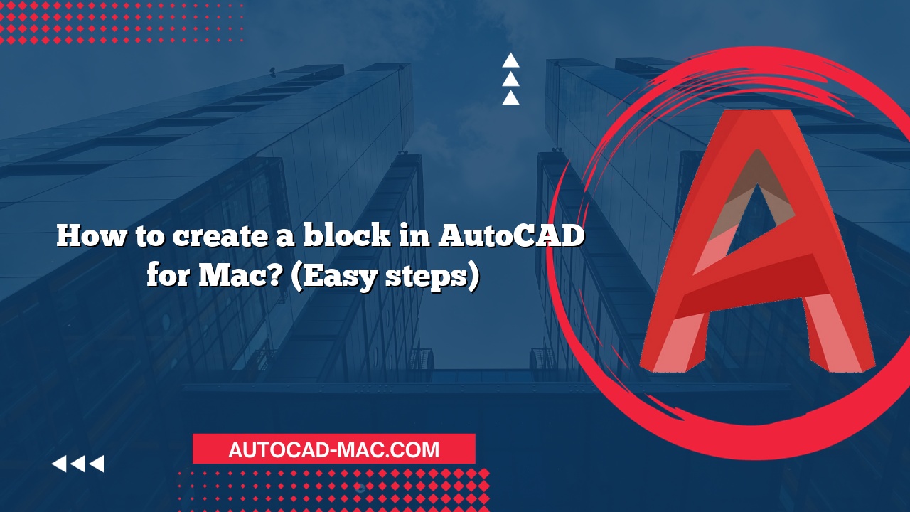 How to create a block in AutoCAD for Mac? (Easy steps)